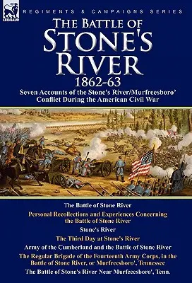 Die Schlacht von Stone's River, 1862-3: Sieben Berichte über den Stone's River/Murfreesboro-Konflikt während des Amerikanischen Bürgerkriegs - The Battle of Stone's River,1862-3: Seven Accounts of the Stone's River/Murfreesboro Conflict During the American Civil War