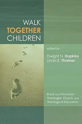 Gemeinsam gehen Kinder: Schwarze und feministische Theologien, Kirche und theologische Ausbildung - Walk Together Children: Black and Womanist Theologies, Church and Theological Education