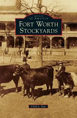 Die Viehhöfe von Fort Worth - Fort Worth Stockyards