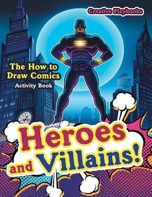 Helden und Schurken! Das Malbuch zum Zeichnen von Comics - Heroes and Villains! The How to Draw Comics Activity Book