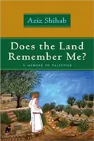 Erinnert sich das Land an mich? Eine Erinnerung an Palästina - Does the Land Remember Me?: A Memoir of Palestine