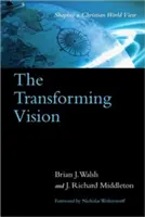 Die transformierende Vision: Die Gestaltung eines christlichen Weltbildes - The Transforming Vision: Shaping a Christian World View