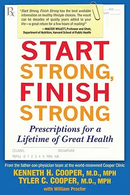 Stark beginnen, stark beenden: Rezepte für ein Leben lang gute Gesundheit - Start Strong, Finish Strong: Prescriptions for a Lifetime of Great Health