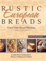 Rustikale europäische Brote aus dem Brotbackautomaten - Rustic European Breads from Your Bread Machine