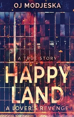 Happy Land - A Lover's Revenge: Der Brand in einem Nachtclub, der eine ganze Nation erschütterte - Happy Land - A Lover's Revenge: The nightclub fire that shocked a nation