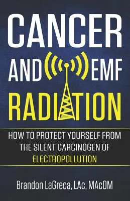 Krebs und EMF-Strahlung: Wie Sie sich vor dem stillen Karzinogen der Elektroverschmutzung schützen können - Cancer and EMF Radiation: How to Protect Yourself from the Silent Carcinogen of Electropollution