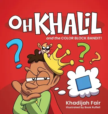 Oh Khalil und der Farbblock-Bandit: Oh Khalil - Oh Khalil and the Color Block Bandit: Oh Khalil