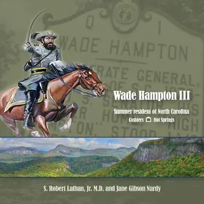Wade Hampton III. Sommerresidenz in North Carolina - Wade Hampton III Summer Resident of North Carolina