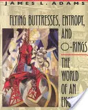 Fliegende Strebepfeiler, Entropie und O-Ringe: Die Welt eines Ingenieurs - Flying Buttresses, Entropy, and O-Rings: The World of an Engineer