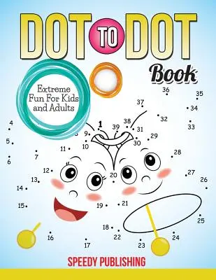 Punkt-zu-Punkt-Buch Extremer Spaß für Kinder und Erwachsene - Dot To Dot Book Extreme Fun For Kids and Adults