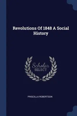 Die Revolutionen von 1848 - eine Sozialgeschichte - Revolutions of 1848 a Social History