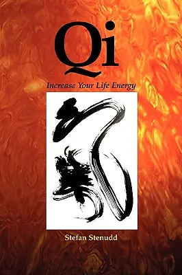 Qi: Steigern Sie Ihre Lebensenergie - Qi: Increase Your Life Energy