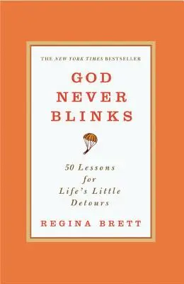 Gott blinzelt nie: 50 Lektionen für die kleinen Umwege des Lebens - God Never Blinks: 50 Lessons for Life's Little Detours