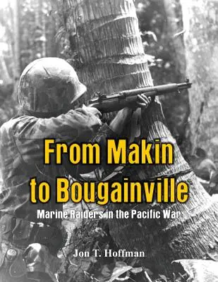 Von Makin nach Bougainville: Marinejäger im Pazifikkrieg - From Makin to Bougainville: Marine Raiders in the Pacific War
