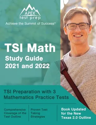 TSI Math Study Guide 2021 und 2022: TSI-Vorbereitung mit 3 Mathematik-Praxistests [Buch aktualisiert für die neue Texas 2.0 Gliederung] - TSI Math Study Guide 2021 and 2022: TSI Preparation with 3 Mathematics Practice Tests [Book Updated for the New Texas 2.0 Outline]