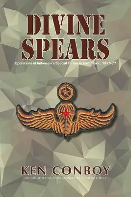 Göttliche Speere: Die Operationen der indonesischen Spezialeinheiten in Osttimor, 1975-77 - Divine Spears: Operations of Indonesia's Special Forces in East Timor, 1975-77