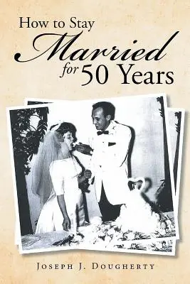 Wie man 50 Jahre lang verheiratet bleibt - How to Stay Married for 50 Years