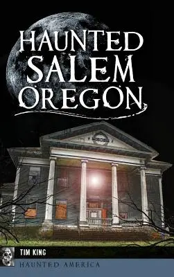 Das gespenstische Salem, Oregon - Haunted Salem, Oregon