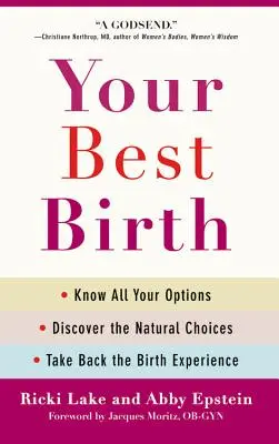 Ihre beste Geburt: Kennen Sie alle Ihre Optionen, entdecken Sie die natürlichen Möglichkeiten und nehmen Sie die Geburt selbst in die Hand - Your Best Birth: Know All Your Options, Discover the Natural Choices, and Take Back the Birth Experience