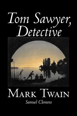 Tom Sawyer, Detektiv von Mark Twain, Belletristik, Klassiker - Tom Sawyer, Detective by Mark Twain, Fiction, Classics