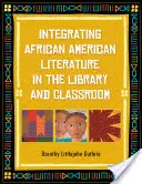 Einbindung afroamerikanischer Literatur in Bibliothek und Klassenzimmer - Integrating African American Literature in the Library and Classroom