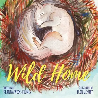 Wildes Zuhause: Die Geschichte eines Eichhörnchenbabys über Freundlichkeit und Liebe - Wild Home: A baby squirrel's story of kindness and love