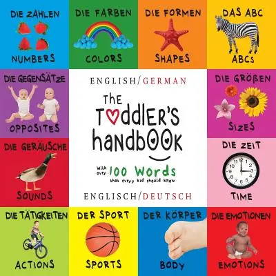 The Toddler's Handbook: Zweisprachig (Englisch / Deutsch) (Englisch / Deutsch) Zahlen, Farben, Formen, Größen, ABC-Tiere, Gegensätze und Geräusche, - The Toddler's Handbook: Bilingual (English / German) (Englisch / Deutsch) Numbers, Colors, Shapes, Sizes, ABC Animals, Opposites, and Sounds,