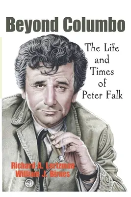 Jenseits von Columbo: Das Leben und die Zeiten von Peter Falk - Beyond Columbo: The Life and Times of Peter Falk