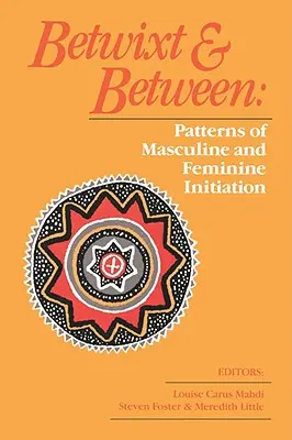 Dazwischen und dazwischen: Muster der männlichen und weiblichen Initiation - Betwixt and Between: Patterns of Masculine and Feminine Initiation