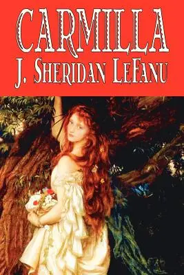 Carmilla von J. Sheridan LeFanu, Belletristik, Literatur, Horror, Phantasie - Carmilla by J. Sheridan LeFanu, Fiction, Literary, Horror, Fantasy