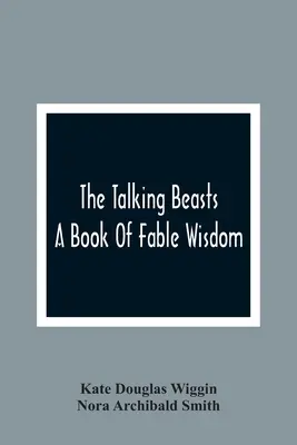 Die sprechenden Biester: Ein Buch der Fabelweisheit - The Talking Beasts: A Book Of Fable Wisdom