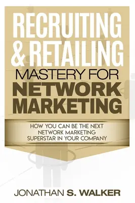Network Marketing - Rekrutierung und Einzelhandel: Mastery: Verhandlung 101 - Network Marketing - Recruiting & Retailing Mastery: Negotiation 101