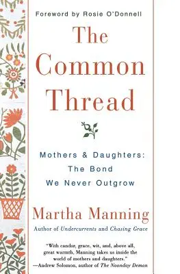 Der gemeinsame Faden: Mütter und Töchter: Das Band, aus dem wir nie herauswachsen - The Common Thread: Mothers and Daughters: The Bond We Never Outgrow