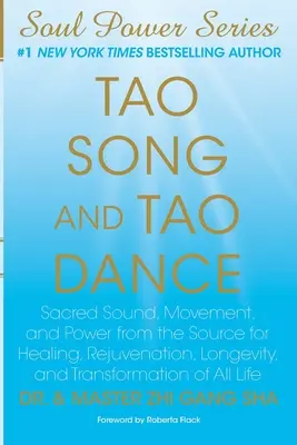 Tao-Gesang und Tao-Tanz: Heiliger Klang, Bewegung und Kraft aus der Quelle für Heilung, Verjüngung, Langlebigkeit und Transformation allen Lebens - Tao Song and Tao Dance: Sacred Sound, Movement, and Power from the Source for Healing, Rejuvenation, Longevity, and Transformation of All Life