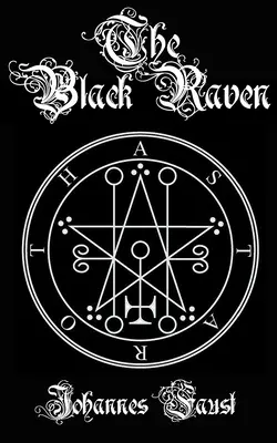 Der Schwarze Rabe: Dämonenbeschwörung und Schwarzmagie Grimoire, Der dreifache Zwang der Hölle - The Black Raven: Demon Summoning and Black Magic Grimoire, The Threefold Coercion of Hell