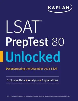 LSAT PrepTest 80 Unlocked: Exklusive Daten, Analyse & Erklärungen für den LSAT Dezember 2016 - LSAT PrepTest 80 Unlocked: Exclusive Data, Analysis & Explanations for the December 2016 LSAT