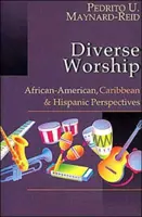 Vielfältige Anbetung: Afrikanisch-amerikanische, karibische und hispanische Sichtweisen - Diverse Worship: African-American, Caribbean & Hispanic Perspectives