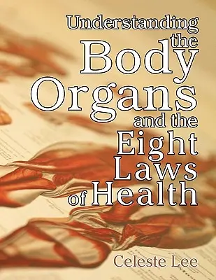Die Körperorgane und die acht Gesetze der Gesundheit verstehen - Understanding the Body Organs & the Eight Laws of Health