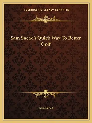 Sam Sneads schneller Weg zu besserem Golf - Sam Snead's Quick Way to Better Golf