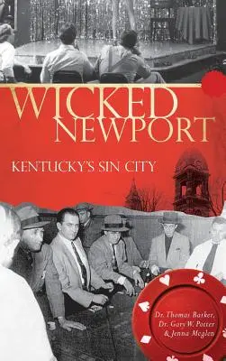 Verruchtes Newport: Kentuckys sündige Stadt - Wicked Newport: Kentucky's Sin City