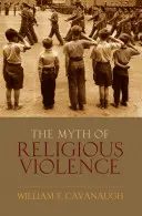 Mythos der religiösen Gewalt: Säkulare Ideologie und die Wurzeln des modernen Konflikts - Myth of Religious Violence: Secular Ideology and the Roots of Modern Conflict