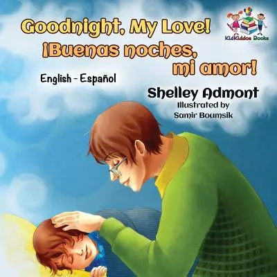 Gute Nacht, mein Schatz! (Englisch-Spanisches Kinderbuch): Spanisches zweisprachiges Buch für Kinder - Goodnight, My Love! (English Spanish Children's Book): Spanish Bilingual Book for Kids
