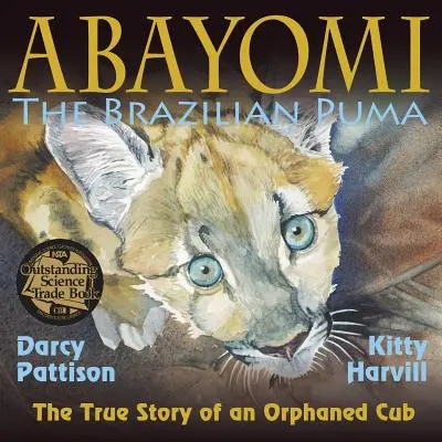 Abayomi, der brasilianische Puma: Die wahre Geschichte eines verwaisten Jungtiers - Abayomi, the Brazilian Puma: The True Story of an Orphaned Cub