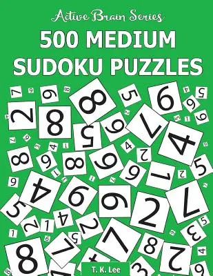 500 Mittlere Sudoku-Rätsel: Active Brain Serie Buch 2 - 500 Medium Sudoku Puzzles: Active Brain Series Book 2