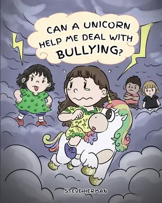 Kann mir ein Einhorn helfen, mit Mobbing umzugehen? Eine niedliche Kindergeschichte, die Kindern den Umgang mit Mobbing in der Schule beibringt. - Can A Unicorn Help Me Deal With Bullying?: A Cute Children Story To Teach Kids To Deal with Bullying in School.