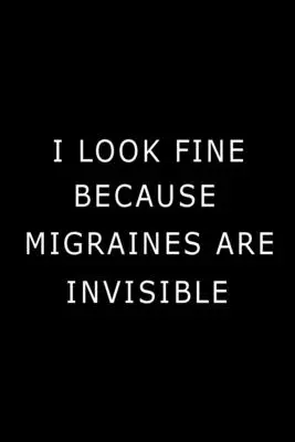 Ich sehe gut aus, weil Migräne unsichtbar ist - I Look Fine Because Migraines are Invisible