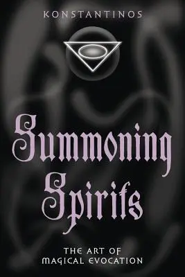Geister beschwören: Die Kunst der magischen Beschwörung - Summoning Spirits: The Art of Magical Evocation