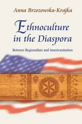 Ethnokultur in der Diaspora: Zwischen Regionalismus und Amerikanisierung - Ethnoculture in the Diaspora: Between Regionalism and Americanisation