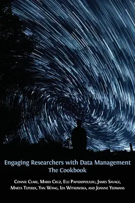 Forscher für das Datenmanagement begeistern: Das Kochbuch - Engaging Researchers with Data Management: The Cookbook