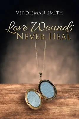 Liebeswunden heilen nie - Love Wounds Never Heal